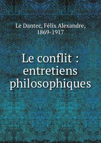 Le conflit : entretiens philosophiques