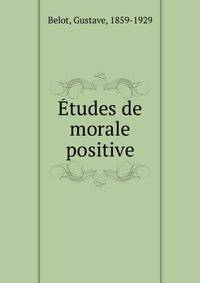 Etudes de morale positive