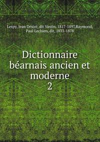 Dictionnaire barnais ancien et moderne. 2