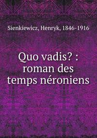 Quo vadis? : roman des temps n?roniens