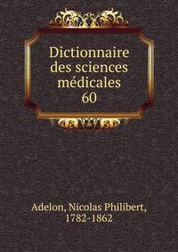 Dictionnaire des sciences mdicales. 60