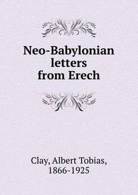 Neo-Babylonian letters from Erech