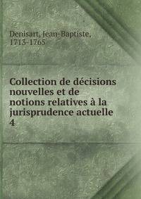 Collection de decisions nouvelles et de notions relatives a la jurisprudence actuelle
