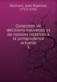 Collection de decisions nouvelles et de notions relatives a la jurisprudence actuelle