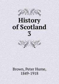 History of Scotland. 3