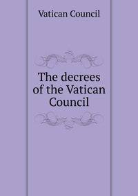 The decrees of the Vatican Council