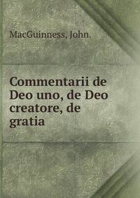 Commentarii de Deo uno, de Deo creatore, de gratia