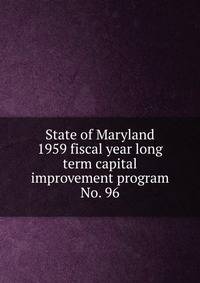 State of Maryland 1959 fiscal year long term capital improvement program. No. 96