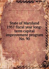 State of Maryland 1957 fiscal year long-term capital improvement program. No. 90