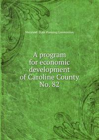 A program for economic development of Caroline County.. No. 82