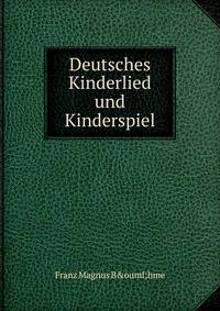 Deutsches Kinderlied und Kinderspiel