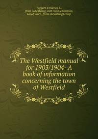 The Westfield manual for 1903/1904- A book of information concerning the town of Westfield