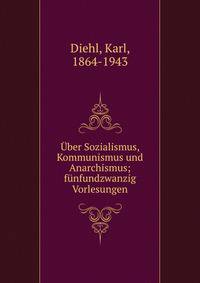 ?ber Sozialismus, Kommunismus und Anarchismus; f?nfundzwanzig Vorlesungen