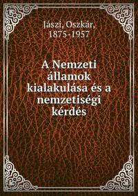 A Nemzeti ?llamok kialakul?sa ?s a nemzetis?gi k?rd?s
