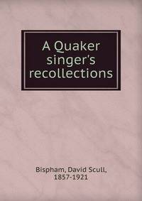 A Quaker singer's recollections