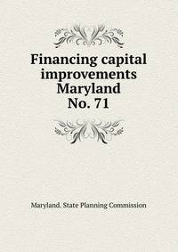 Financing capital improvements Maryland. No. 71
