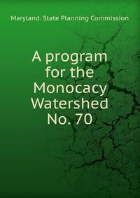A program for the Monocacy Watershed. No. 70