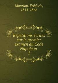 Repetitions ecrites sur le premier examen du Code Napoleon