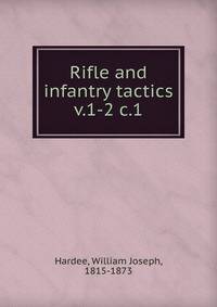 Rifle and infantry tactics. v.1-2 c.1