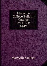 Maryville College Bulletin Catalog 1924-1925. XXIV