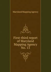 First-third report of Maryland Mapping Agency. No. 13