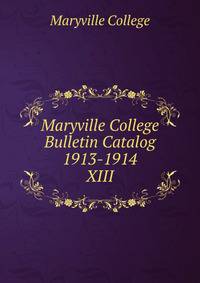 Maryville College Bulletin Catalog 1913-1914. XIII