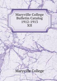 Maryville College Bulletin Catalog 1912-1913. XII