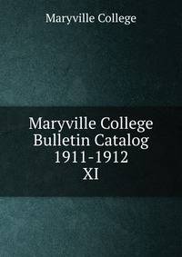 Maryville College Bulletin Catalog 1911-1912. XI