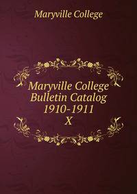 Maryville College Bulletin Catalog 1910-1911. X