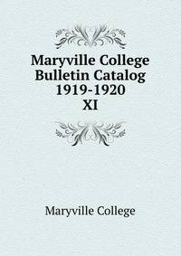 Maryville College Bulletin Catalog 1919-1920. XI