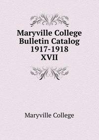 Maryville College Bulletin Catalog 1917-1918. XVII