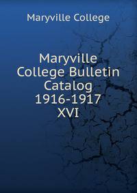 Maryville College Bulletin Catalog 1916-1917. XVI