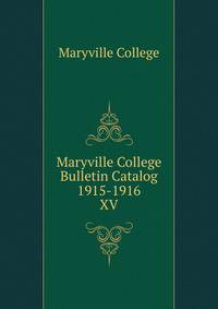 Maryville College Bulletin Catalog 1915-1916. XV