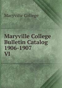 Maryville College Bulletin Catalog 1906-1907. VI