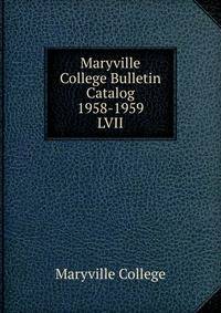 Maryville College Bulletin Catalog 1958-1959. LVII