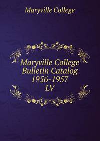 Maryville College Bulletin Catalog 1956-1957. LV