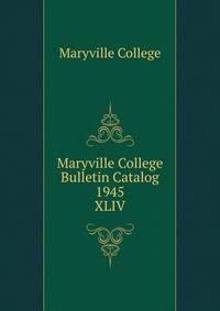 Maryville College Bulletin Catalog 1945. XLIV