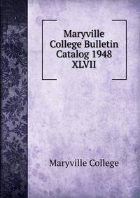 Maryville College Bulletin Catalog 1948. XLVII