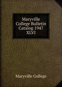 Maryville College Bulletin Catalog 1947. XLVI
