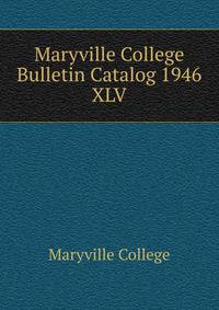 Maryville College Bulletin Catalog 1946. XLV