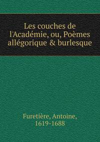 Les couches de l'Acad?mie, ou, Po?mes all?gorique &amp; burlesque