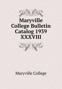 Maryville College Bulletin Catalog 1939. XXXVIII