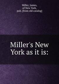 Miller's New York as it is: