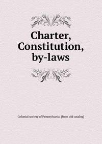 Charter, Constitution, by-laws