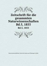 Zeitschrift fr die gesammten Naturwissenschaften.. Bd.5, 1855