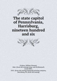 The state capitol of Pennsylvania, Harrisburg, nineteen hundred and six