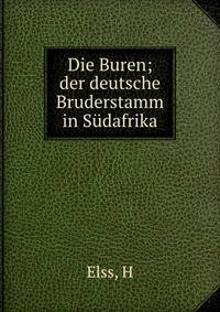 Die Buren; der deutsche Bruderstamm in S?dafrika