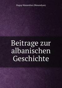 Beitrage zur albanischen Geschichte