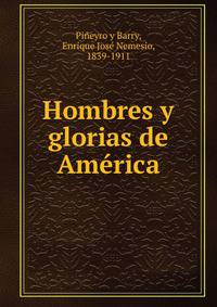 Hombres y glorias de America