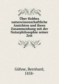Uber Hobbes naturwissenschaftliche Ansichten und ihren Zusammenhang mit der Naturphilosophie seiner Zeit